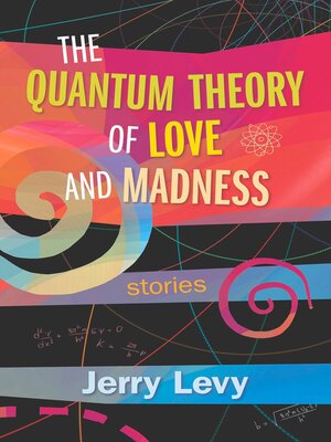 cover image of The Quantum Theory of Love and Madness